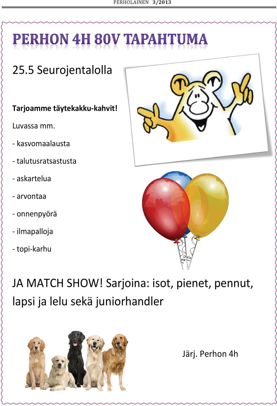 onnenpyörä - ilmapalloja - topi-karhu JA MATCH SHOW!