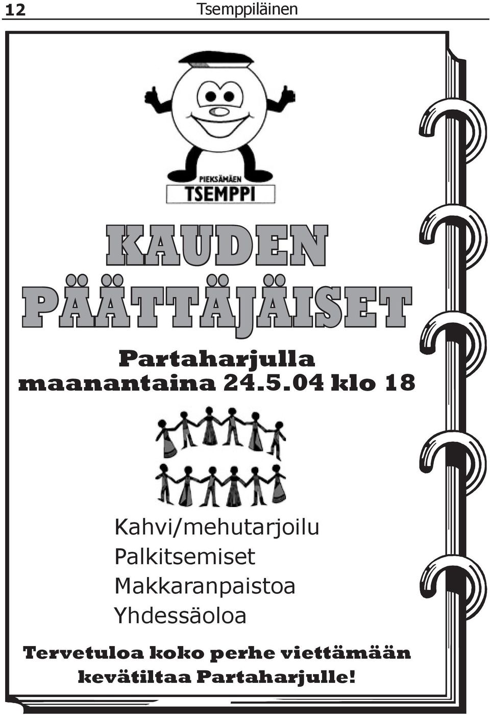 04 klo 18 Kahvi/mehutarjoilu Palkitsemiset