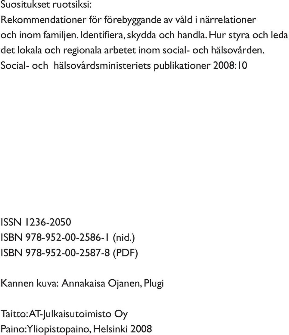 Social- och hälsovårdsministeriets publikationer 2008:10 ISSN 1236-2050 ISBN 978-952-00-2586-1 (nid.