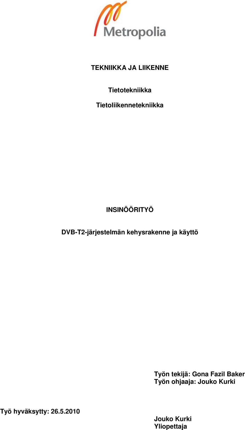 kehysrakenne ja käyttö Työn tekijä: Gona Fazil Baker