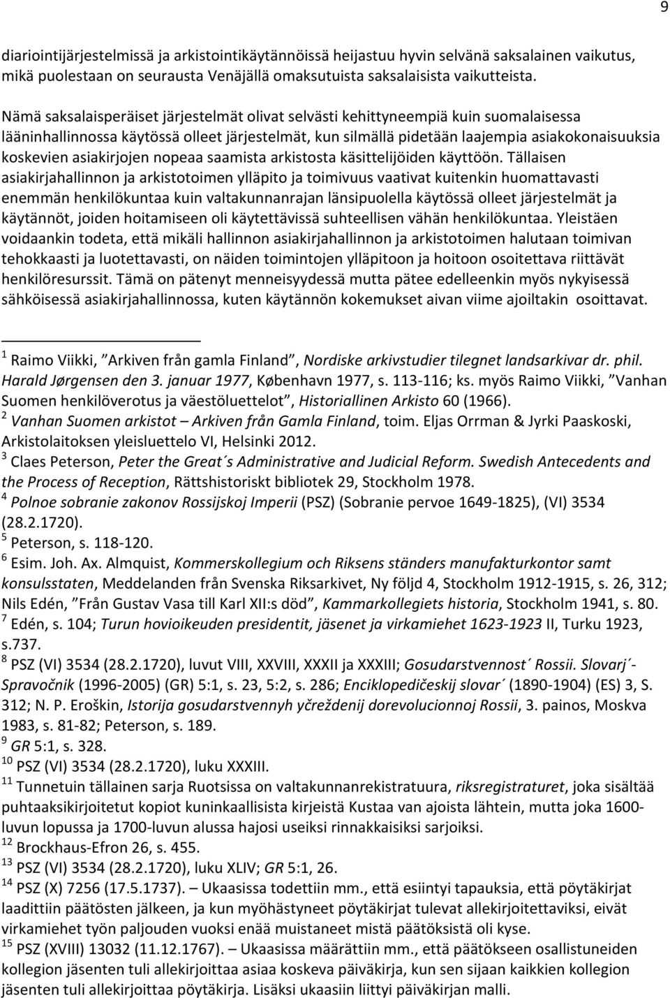 asiakirjojen nopeaa saamista arkistosta käsittelijöiden käyttöön.