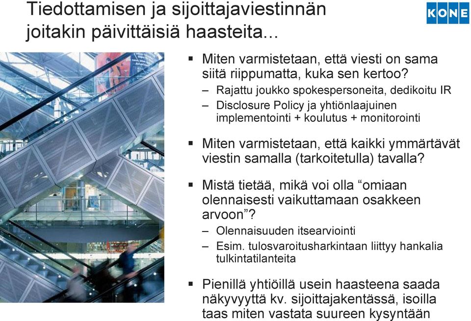 ymmärtävät viestin samalla (tarkoitetulla) tavalla? Mistä tietää, mikä voi olla omiaan olennaisesti vaikuttamaan osakkeen arvoon? Olennaisuuden itsearviointi Esim.