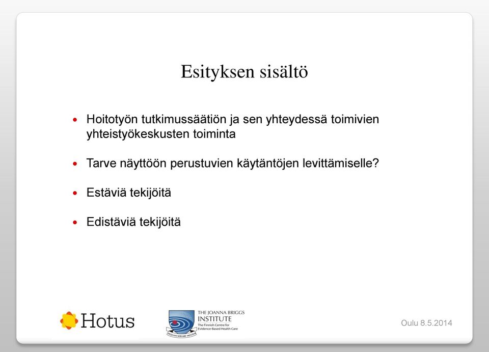 toiminta Tarve näyttöön perustuvien käytäntöjen