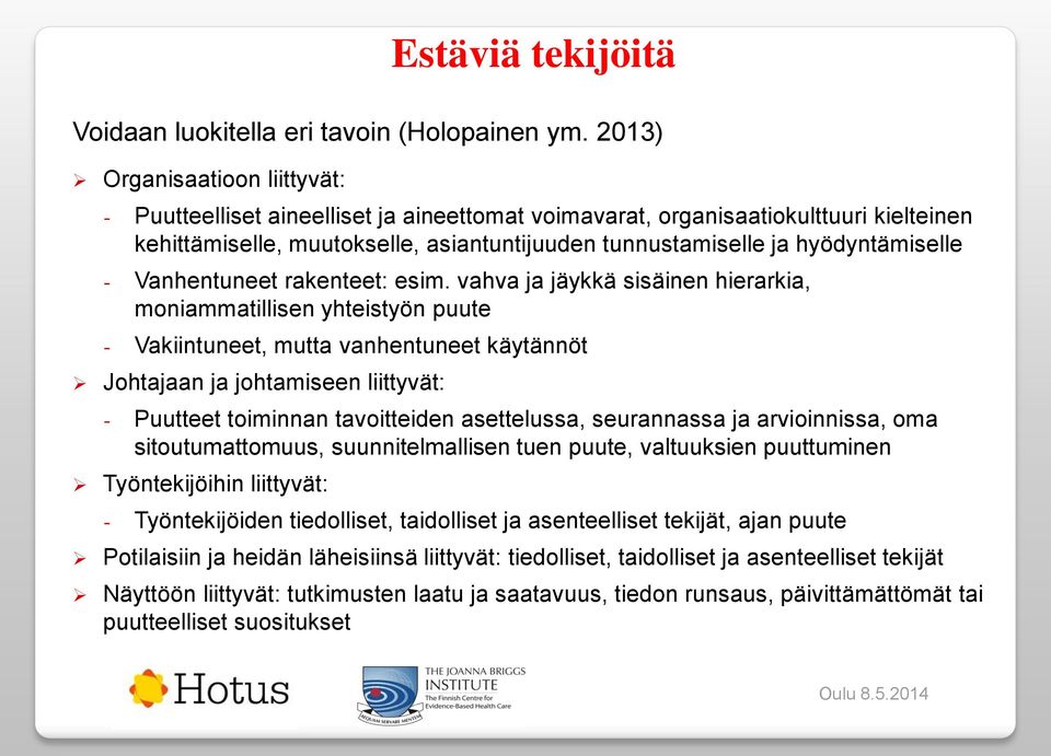 hyödyntämiselle - Vanhentuneet rakenteet: esim.