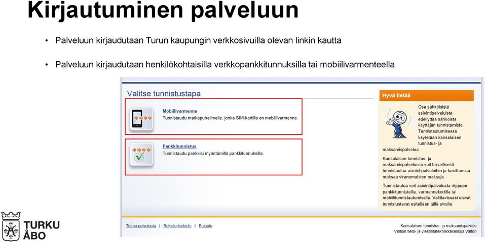 kautta Palveluun kirjaudutaan