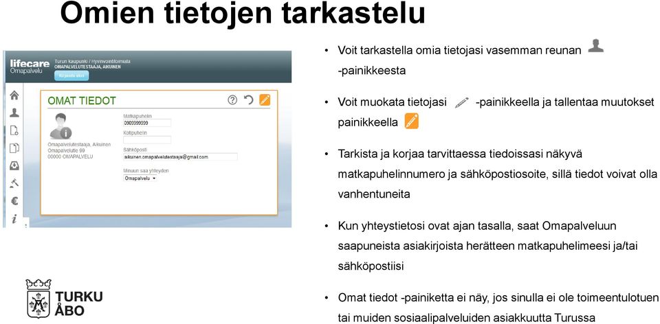 tiedot voivat olla vanhentuneita Kun yhteystietosi ovat ajan tasalla, saat Omapalveluun saapuneista asiakirjoista herätteen