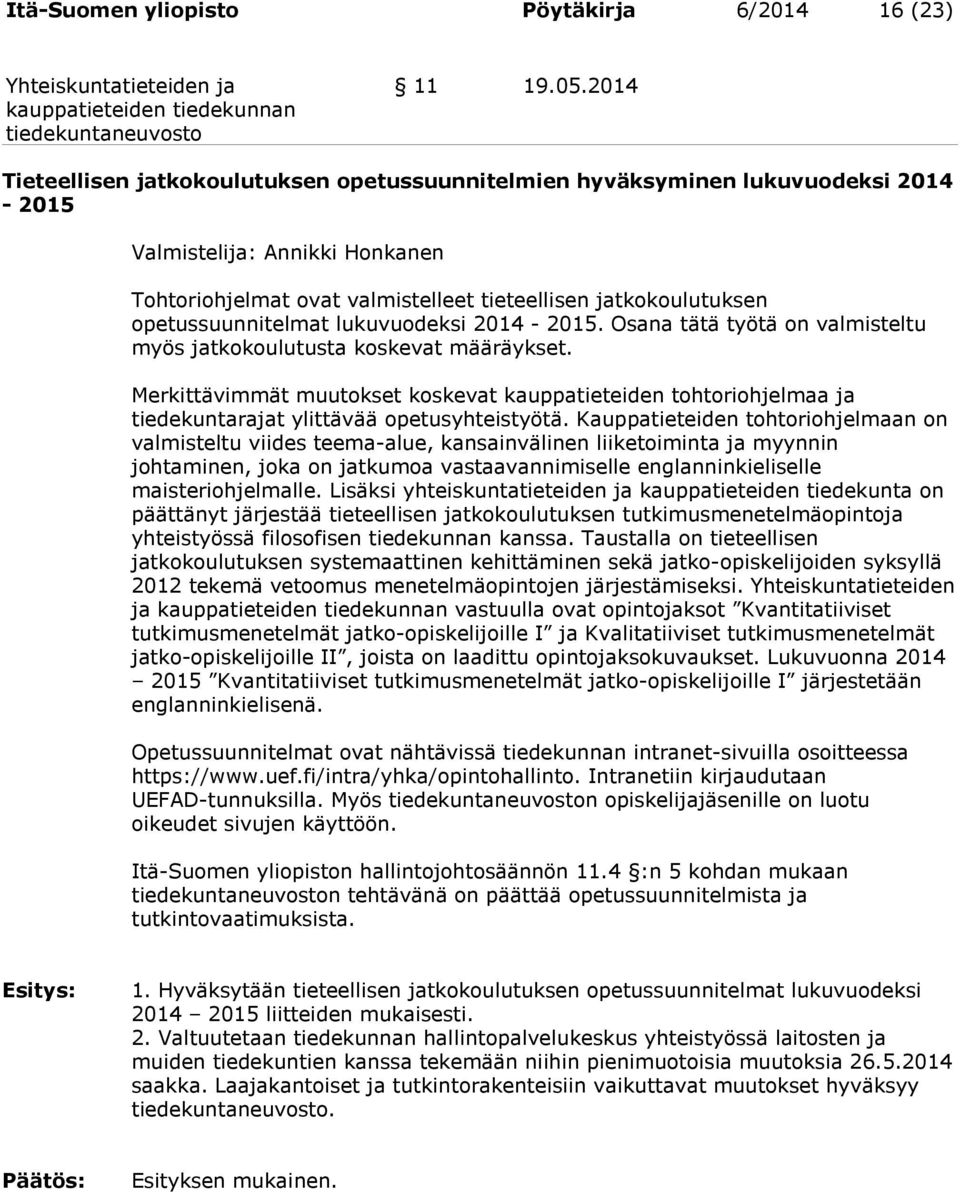 opetussuunnitelmat lukuvuodeksi 2014-2015. Osana tätä työtä on valmisteltu myös jatkokoulutusta koskevat määräykset.