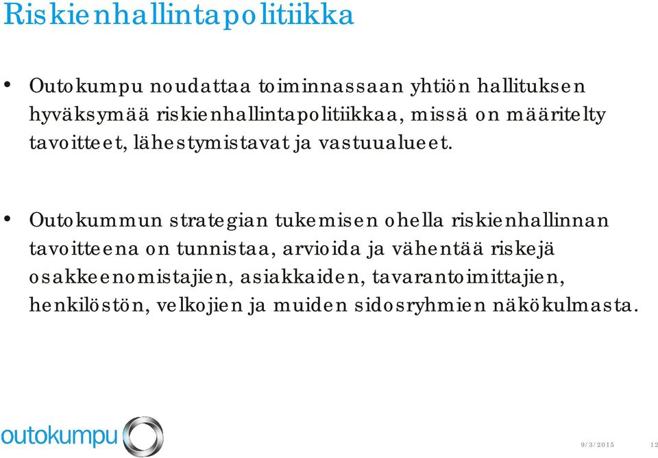 Outokummun strategian tukemisen ohella riskienhallinnan tavoitteena on tunnistaa, arvioida ja vähentää