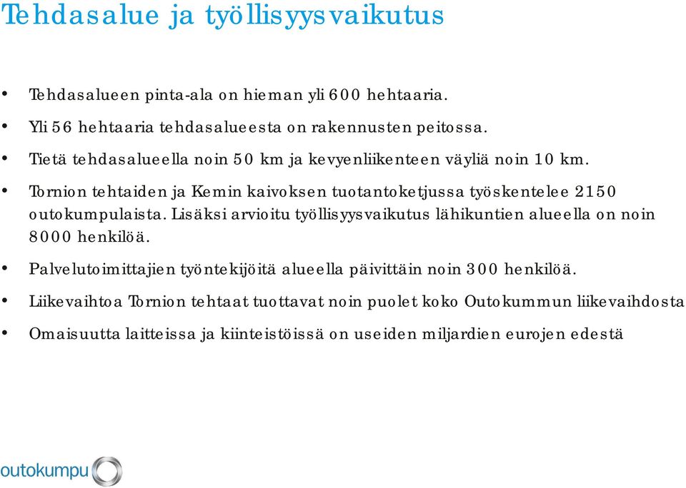 Tornion tehtaiden ja Kemin kaivoksen tuotantoketjussa työskentelee 2150 outokumpulaista.