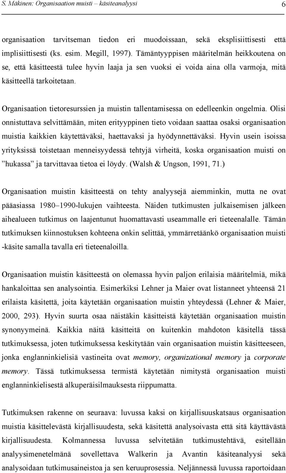 Organisaation tietoresurssien ja muistin tallentamisessa on edelleenkin ongelmia.