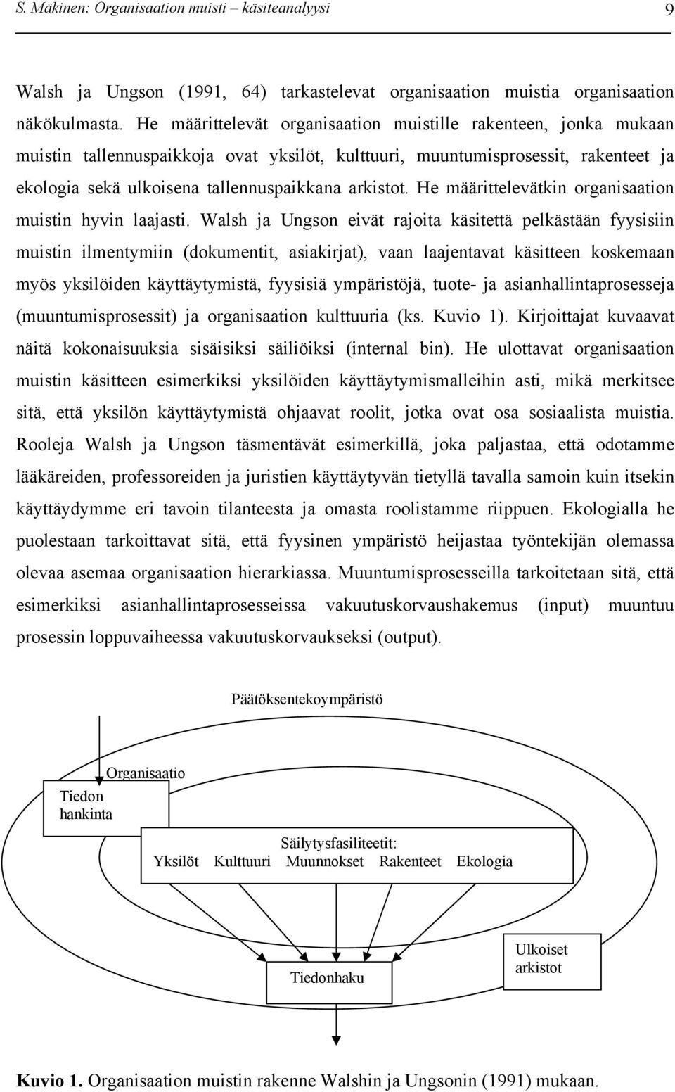 He määrittelevätkin organisaation muistin hyvin laajasti.