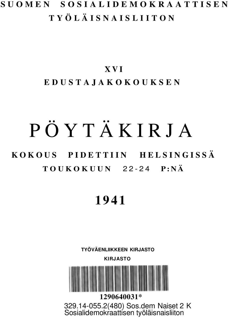 TOUKOKUUN 22-24 P:NÄ 1941 TYÖVÄENLIIKKEEN KIRJASTO KIRJASTO