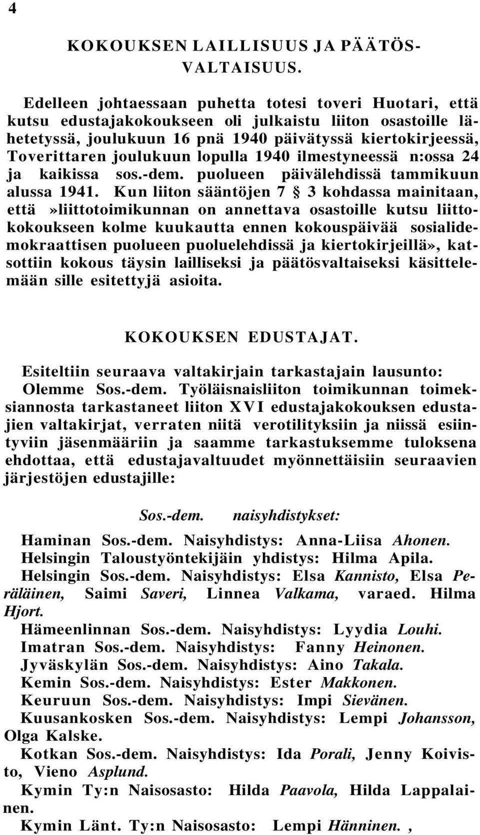 lopulla 1940 ilmestyneessä n:ossa 24 ja kaikissa sos.-dem. puolueen päivälehdissä tammikuun alussa 1941.