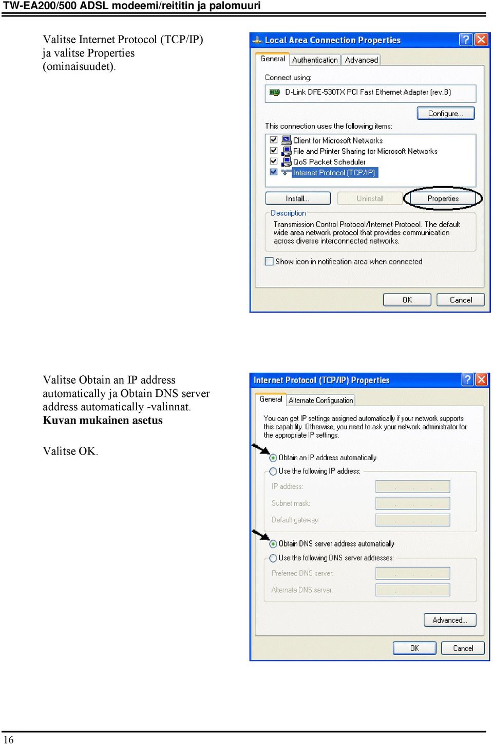 Valitse Obtain an IP address automatically ja Obtain DNS server