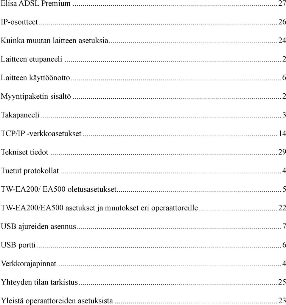 .. 29 Tuetut protokollat...4 TW-EA200/ EA500 oletusasetukset... 5 TW-EA200/EA500 asetukset ja muutokset eri operaattoreille.