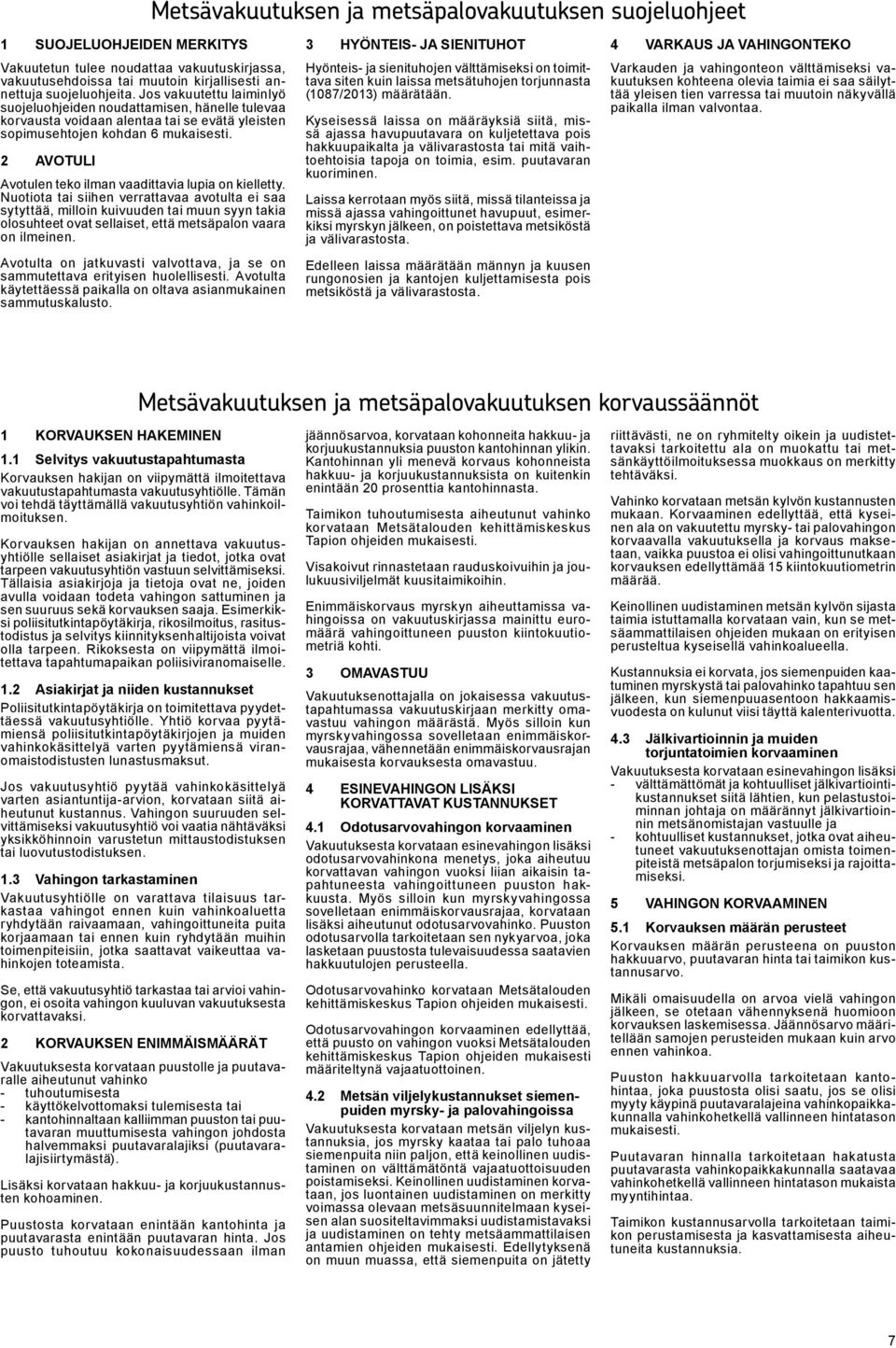 2 AVOTULI Avotulen teko ilman vaadittavia lupia on kielletty.