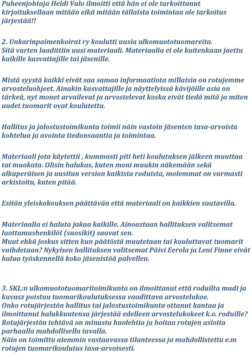 Mistä syystä kaikki eivät saa samaa informaatiota millaisia on rotujemme arvosteluohjeet.