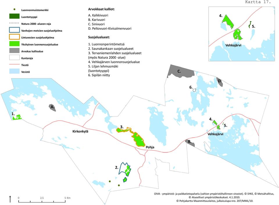 Saunakankaan suojelualueet Tervanieenlahden suojelualueet Vehkajärven luonnonsuojelualue Liljan lehusäki (luontotyyppi) 6. Sipilän niitty C. 6. D. Vehkajärvi A.