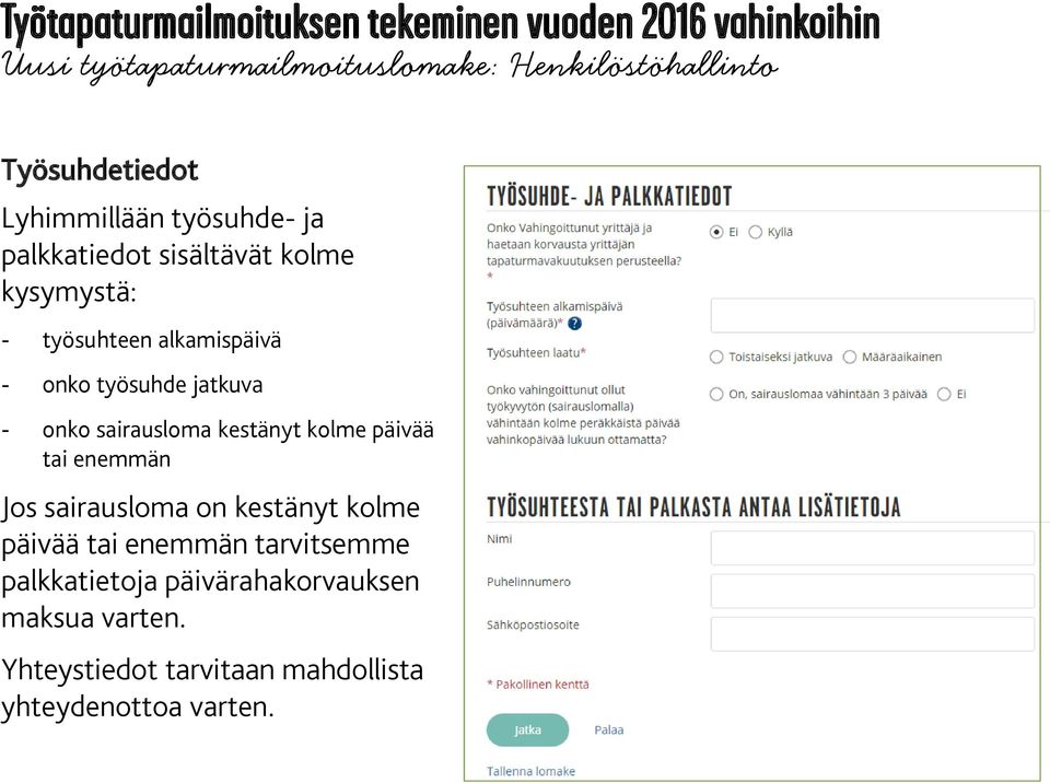 sairausloma kestänyt kolme päivää tai enemmän Jos sairausloma on kestänyt kolme päivää tai enemmän