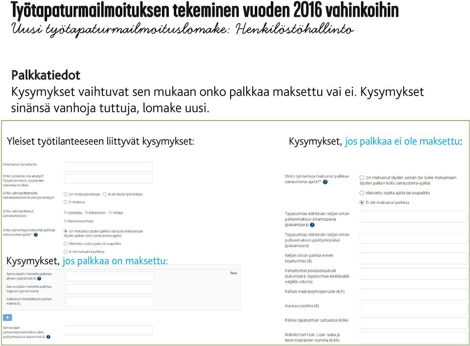 Kysymykset sinänsä vanhoja tuttuja, lomake uusi.