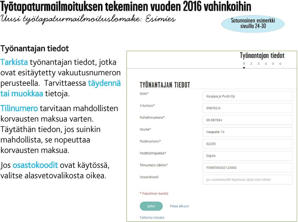 Tilinumero tarvitaan mahdollisten korvausten maksua varten.