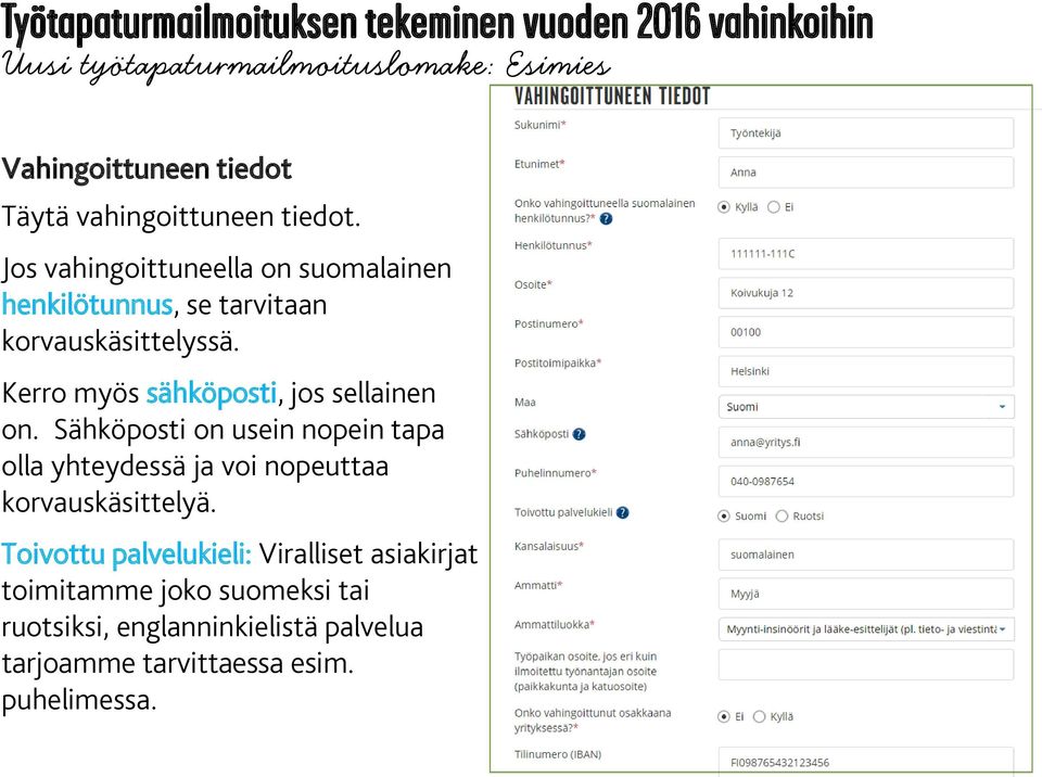 Kerro myös sähköposti, jos sellainen on.