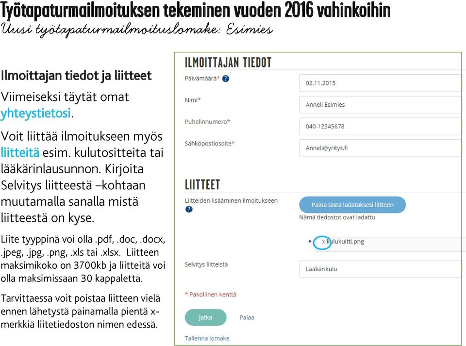 Liite tyyppinä voi olla.pdf,.doc,.docx,.jpeg,.jpg,.png,.xls tai.xlsx.