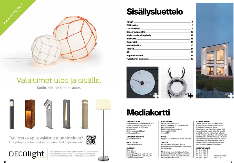 Kuvien resoluutio 300 dpi. Leikkuuvarat 3 mm. Aineiston toimitus jussi.hietalahti@j10.