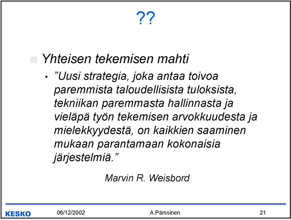 työn tekemisen arvokkuudesta ja mielekkyydestä, on kaikkien saaminen mukaan