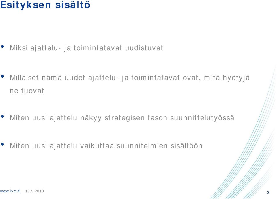 hyötyjä ne tuovat Miten uusi ajattelu näkyy strategisen tason