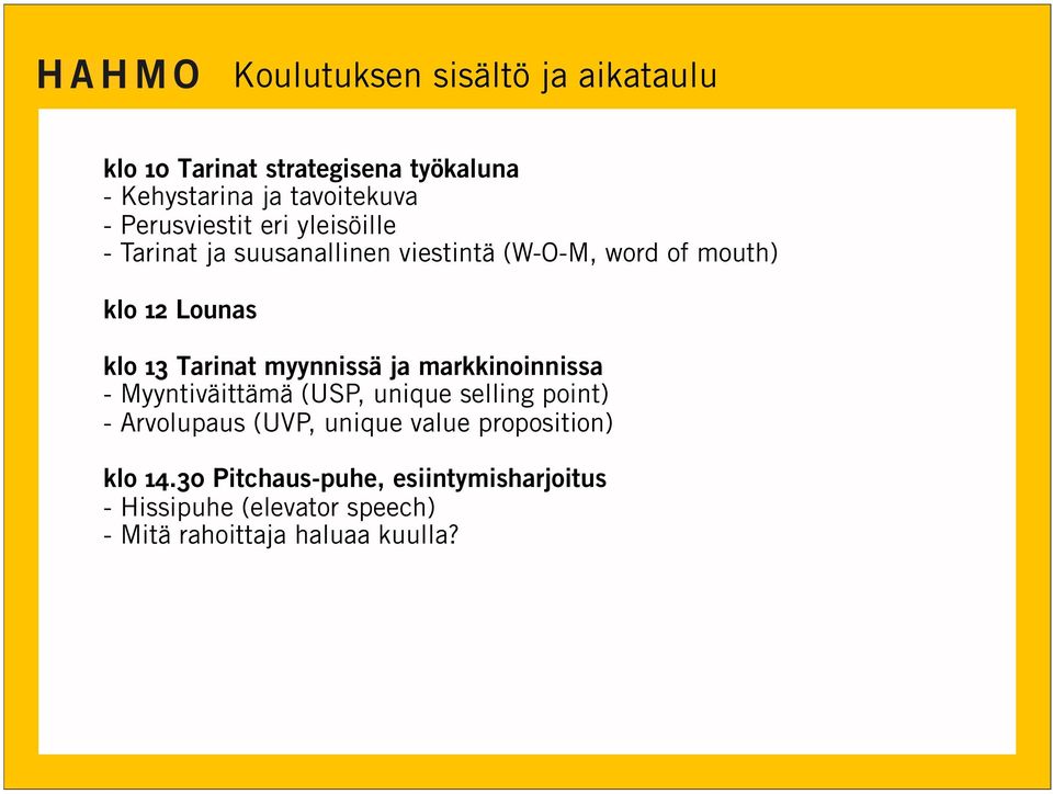 Tarinat myynnissä ja markkinoinnissa - Myyntiväittämä (USP, unique selling point) - Arvolupaus (UVP, unique