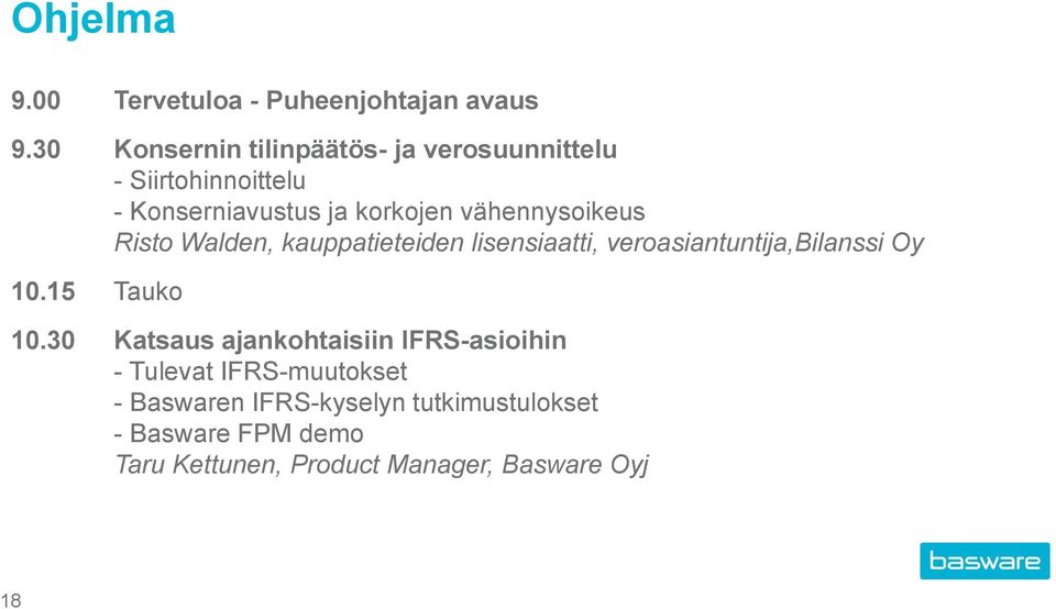 vähennysoikeus Risto Walden, kauppatieteiden lisensiaatti, veroasiantuntija,bilanssi Oy 10.15 Tauko 10.