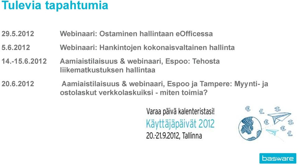 2012 Aamiaistilaisuus & webinaari, Espoo: Tehosta liikematkustuksen hallintaa 20.6.