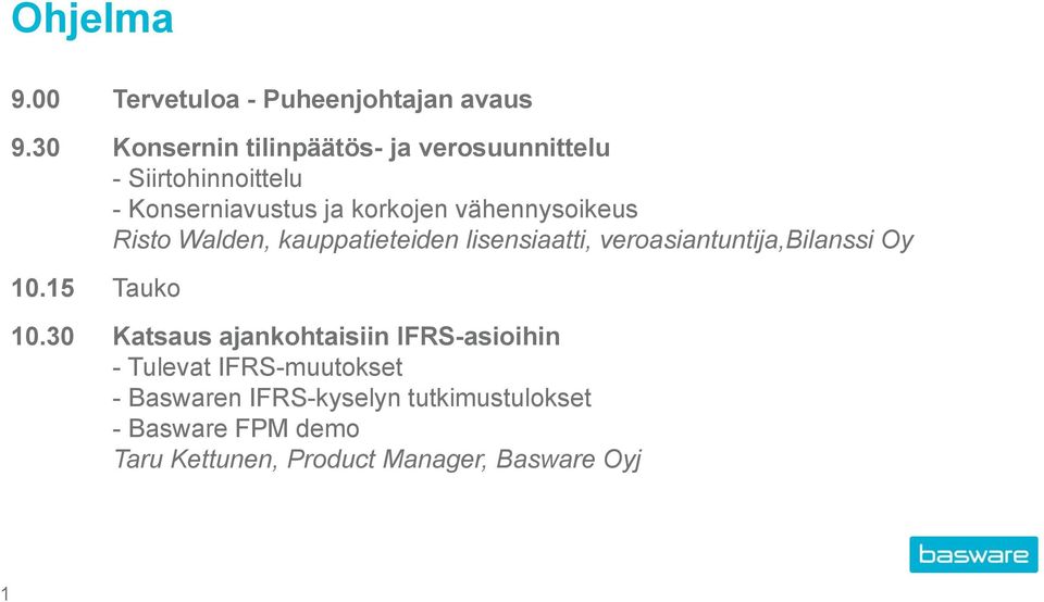 vähennysoikeus Risto Walden, kauppatieteiden lisensiaatti, veroasiantuntija,bilanssi Oy 10.15 Tauko 10.
