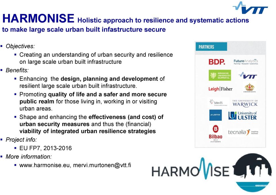 Promoting quality of life and a safer and more secure public realm for those living in, working in or visiting urban areas.