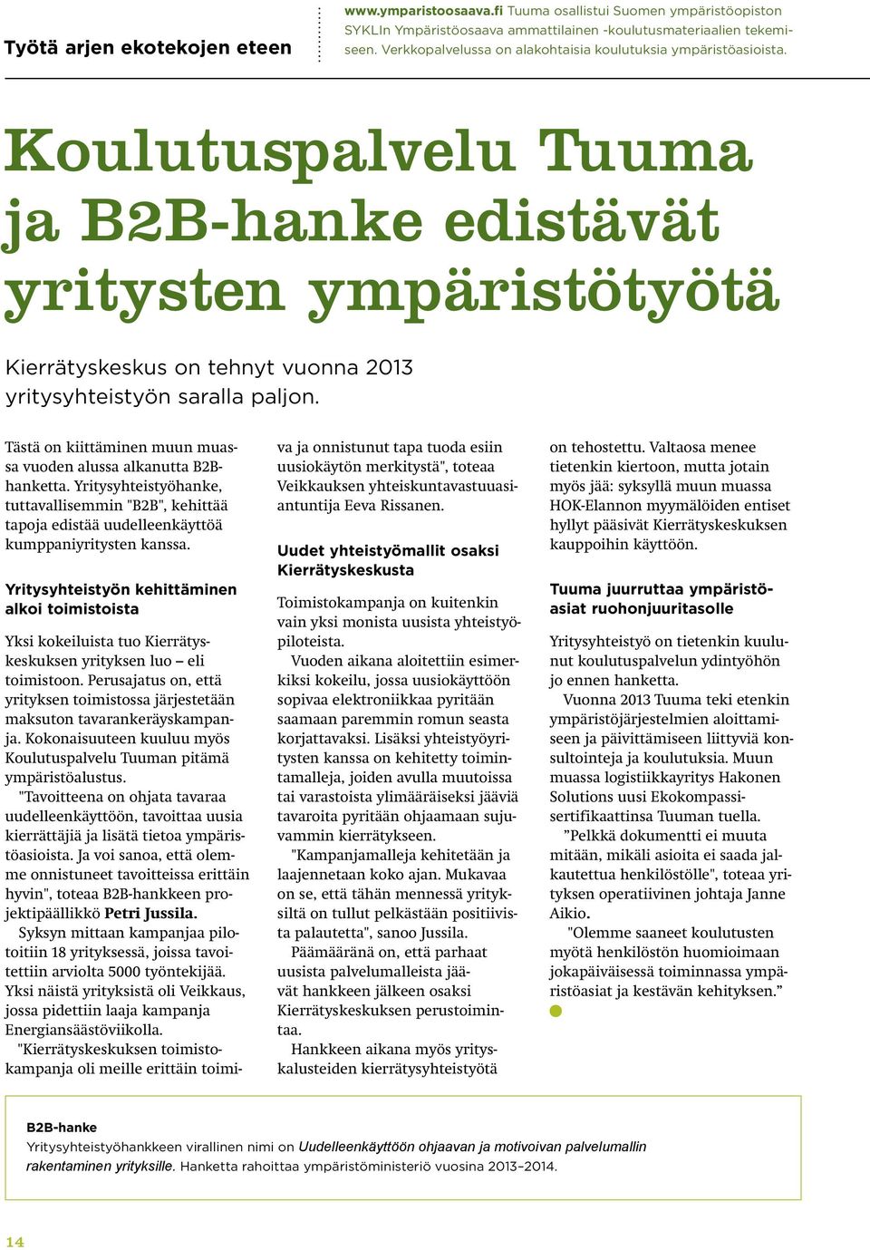 Koulutuspalvelu Tuuma ja B2B-hanke edistävät yritysten ympäristötyötä Kierrätyskeskus on tehnyt vuonna 2013 yritysyhteistyön saralla paljon.