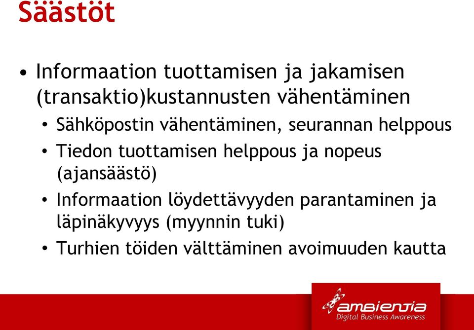 tuottamisen helppous ja nopeus (ajansäästö) Informaation löydettävyyden