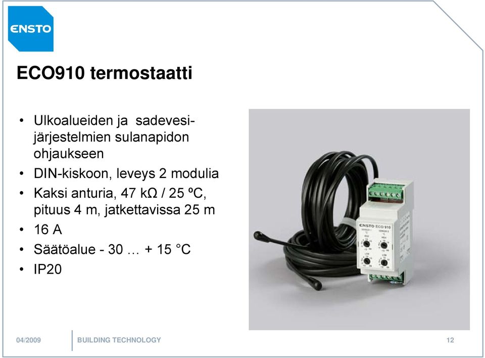 anturia, 47 kω / 25 ºC, pituus 4 m, jatkettavissa 25 m 16