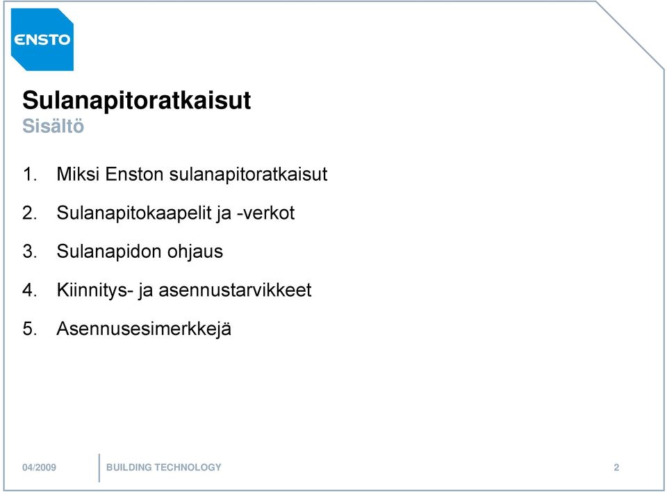 Sulanapitokaapelit ja -verkot 3.