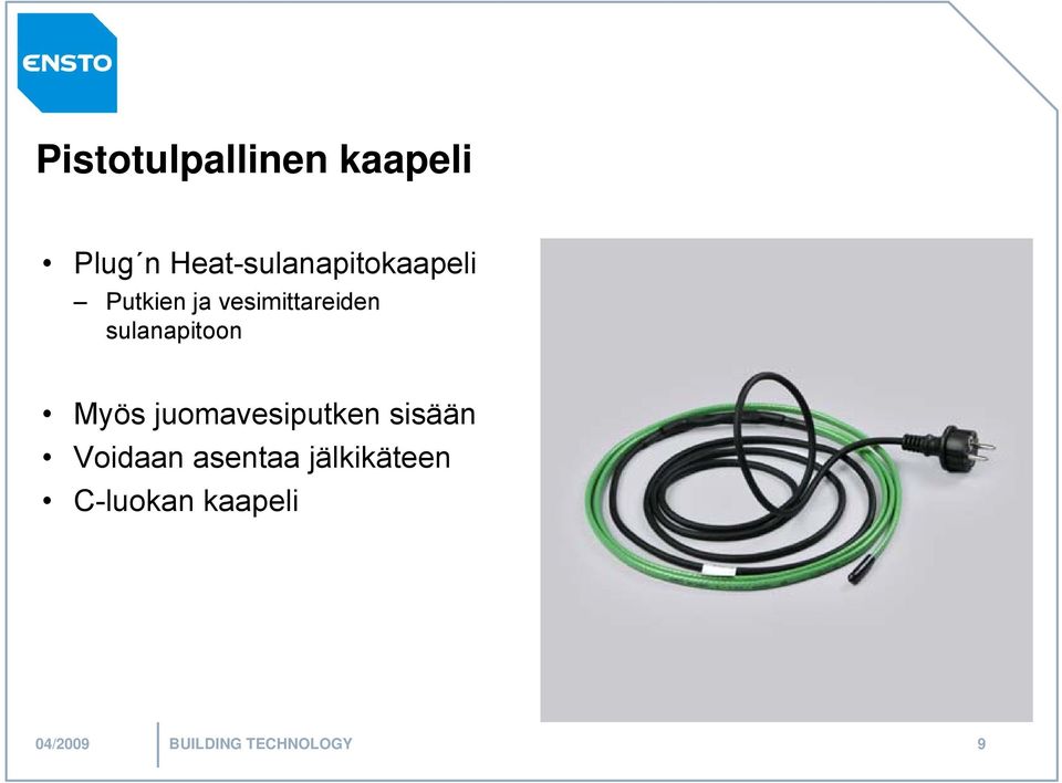 sulanapitoon Myös juomavesiputken sisään Voidaan