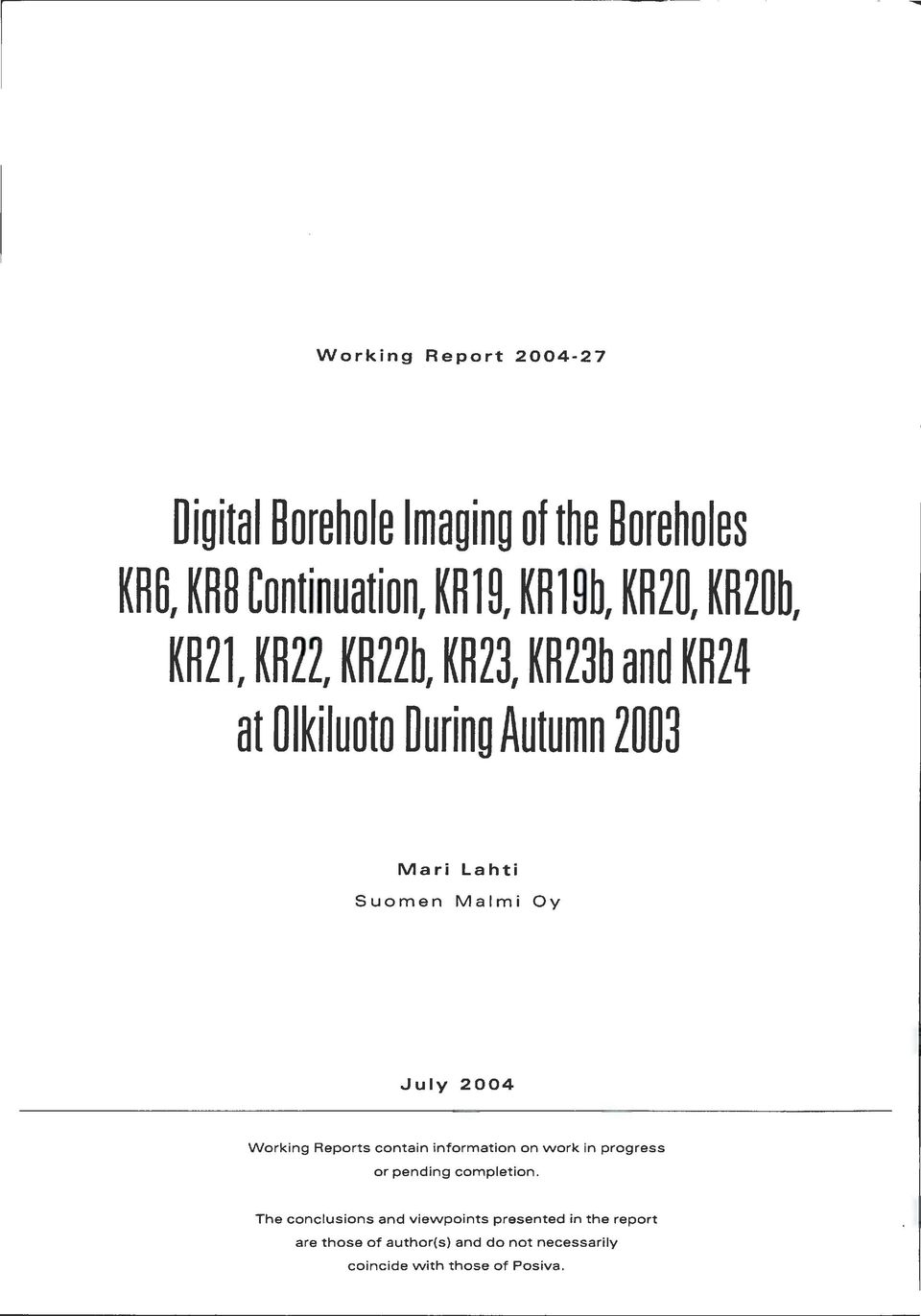 July 2004 Working Reports contain information on work in progress or pending completion.