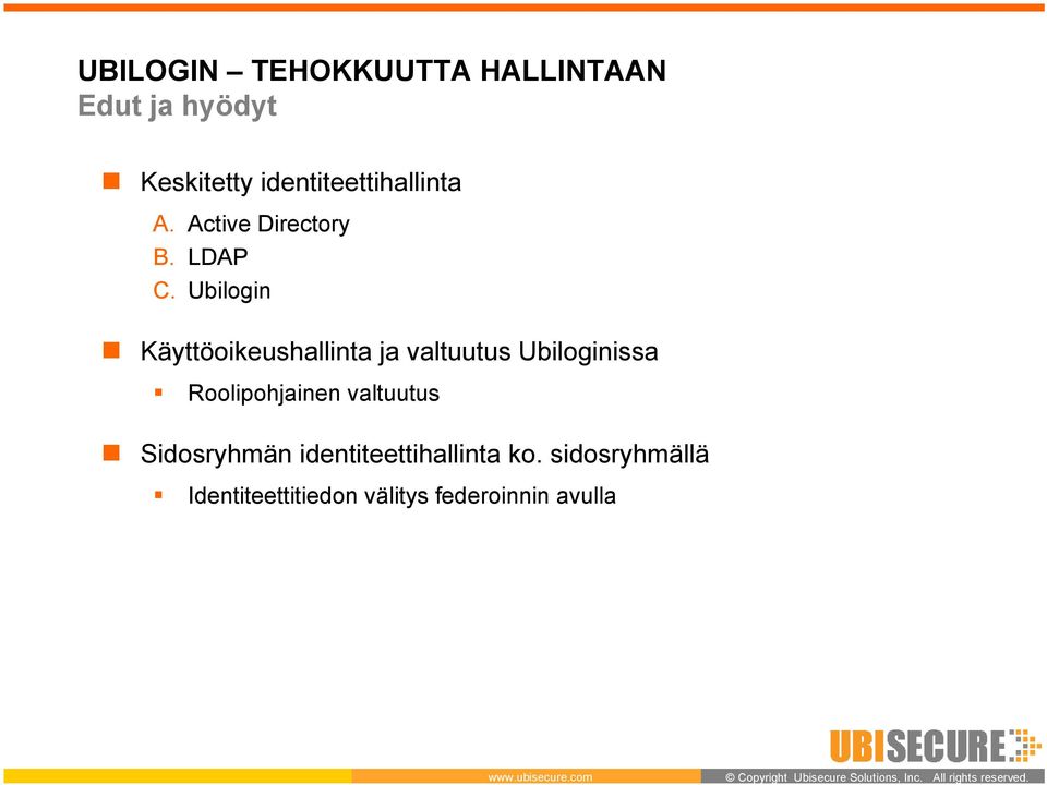 Ubilogin Käyttöoikeushallinta ja valtuutus Ubiloginissa Roolipohjainen