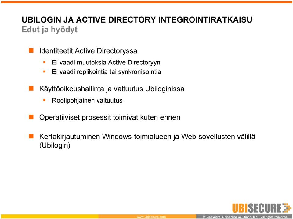 Käyttöoikeushallinta ja valtuutus Ubiloginissa Roolipohjainen valtuutus Operatiiviset