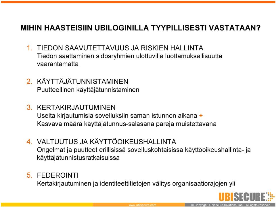 KÄYTTÄJÄTUNNISTAMINEN Puutteellinen käyttäjätunnistaminen 3.