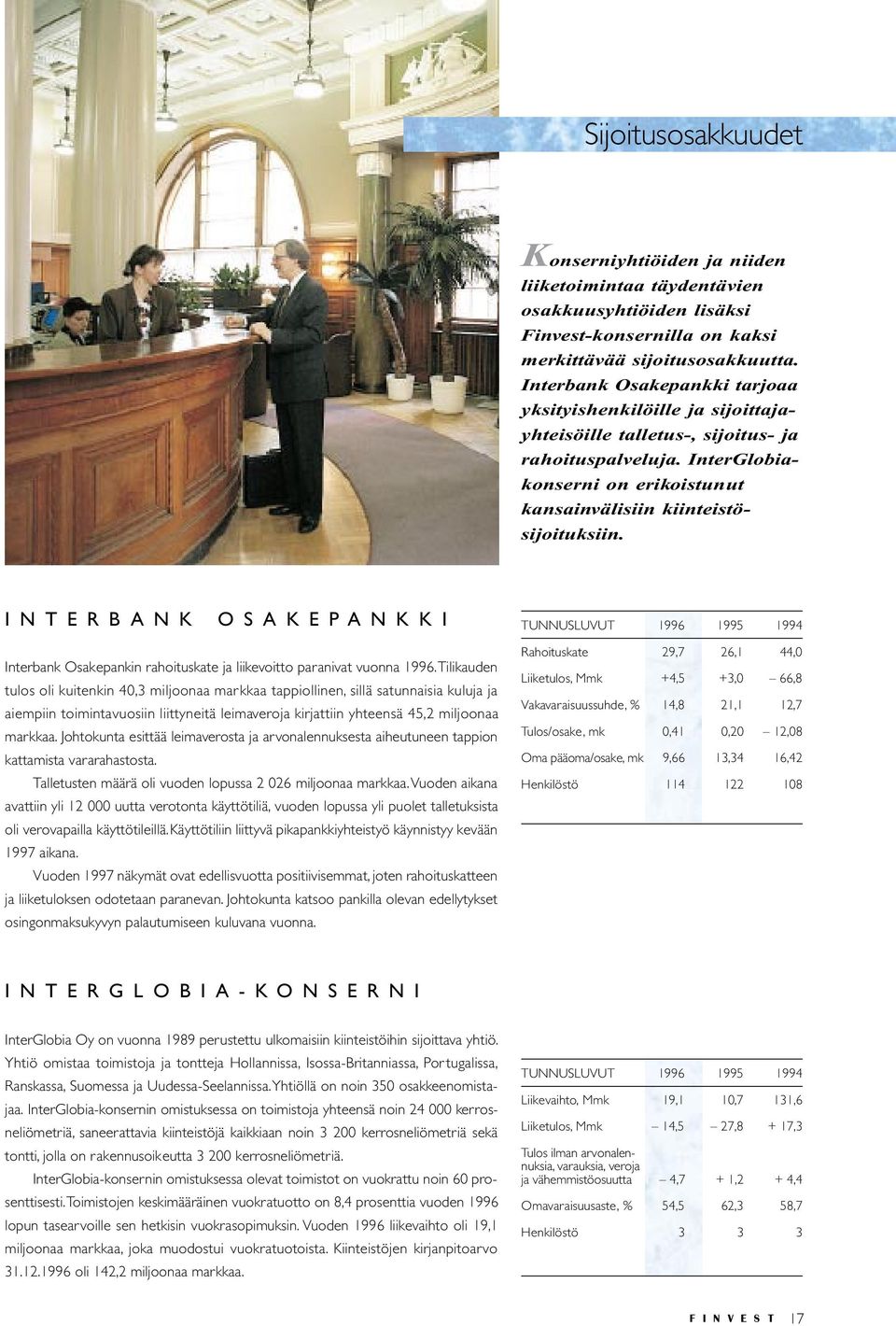INTERBANK OSAKEPANKKI Interbank Osakepankin rahoituskate ja liikevoitto paranivat vuonna 1996.