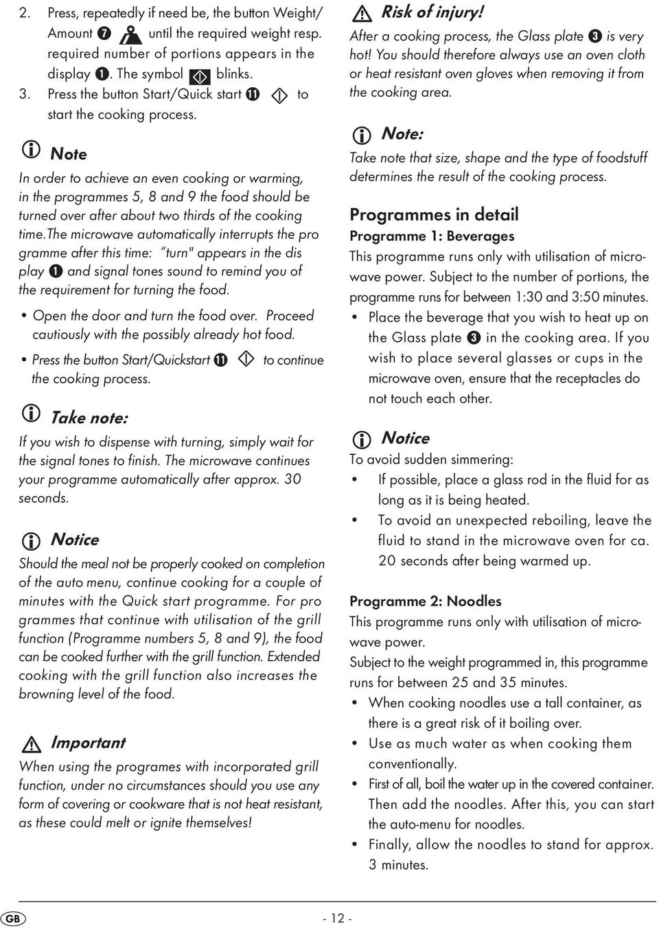 Note In order to achieve an even cooking or warming, in the programmes 5, 8 and 9 the food should be turned over after about two thirds of the cooking time.