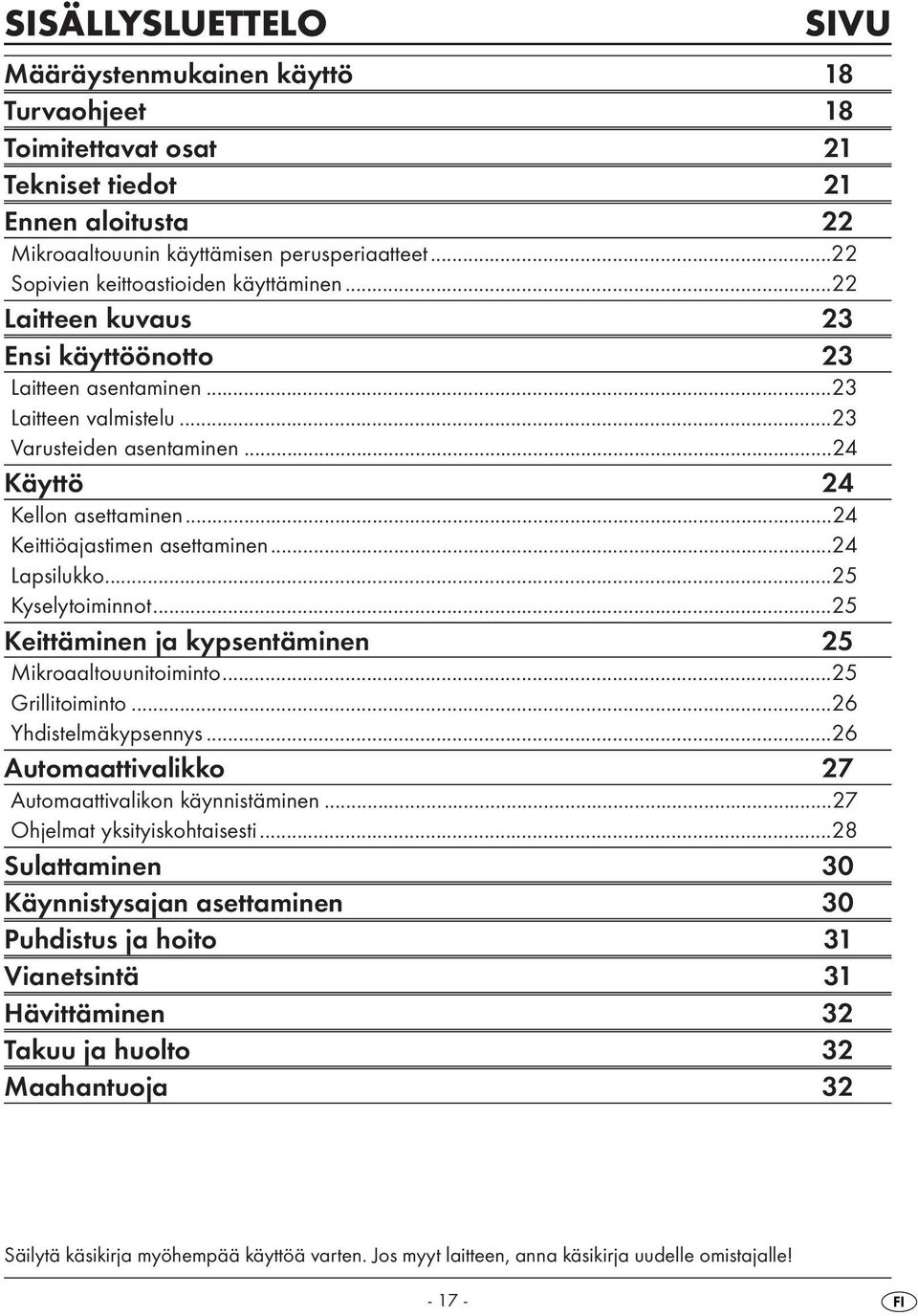 ..24 Keittiöajastimen asettaminen...24 Lapsilukko...25 Kyselytoiminnot...25 Keittäminen ja kypsentäminen 25 Mikroaaltouunitoiminto...25 Grillitoiminto...26 Yhdistelmäkypsennys.