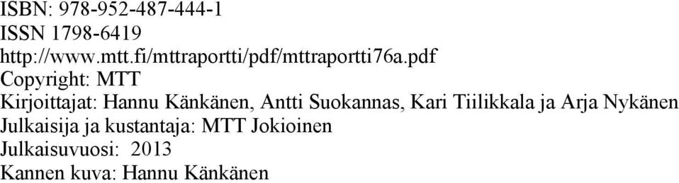 pdf Copyright: MTT Kirjoittajat: Hannu Känkänen, Antti Suokannas,