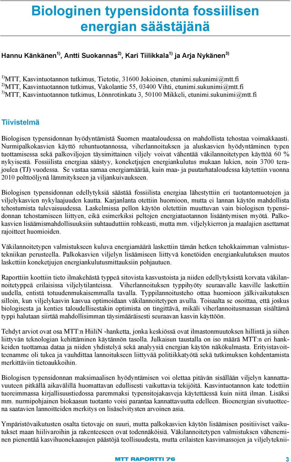 Nurmipalkokasvien käyttö rehuntuotannossa, viherlannoituksen ja aluskasvien hyödyntäminen typen tuottamisessa sekä palkoviljojen täysimittainen viljely voivat vähentää väkilannoitetypen käyttöä 60 %