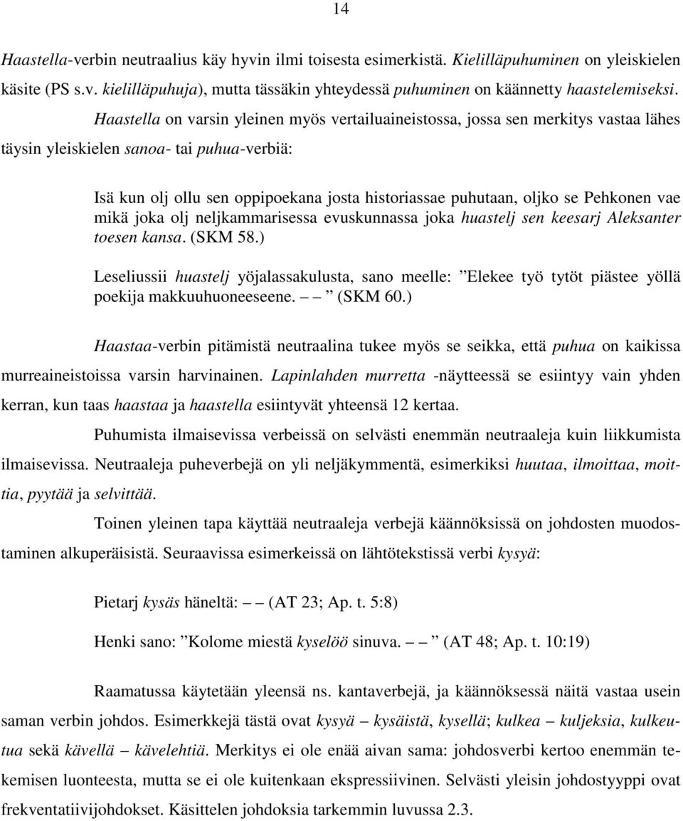 se Pehkonen vae mikä joka olj neljkammarisessa evuskunnassa joka huastelj sen keesarj Aleksanter toesen kansa. (SKM 58.
